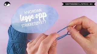 Strikking for nybegynnere Hvordan legge opp strikketøyet [upl. by Hamian]