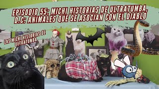 EPISODIO 55 MICHI HISTORIAS DE ULTRATUMBA DC ANIMALES QUE SE ASOCIAN CON EL DIABLO [upl. by Esylla]