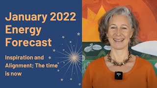 Inspiration and Alignment The time is now January 2022 Energy Forecast [upl. by Ettelohcin]