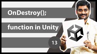 OnDestroy Function in Unity  Unity Scripting API MonoBehaviour Tutorial 13 [upl. by Aikrehs]