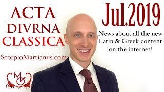 Acta Diurna Classica Jul2019  news about this months Latin amp Greek content on the internet [upl. by Ssyla825]