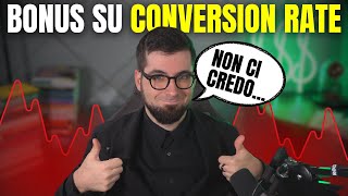 Bonus su CONVERSION RATE alti Non ci credo [upl. by Ibrik769]