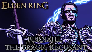 Elden Ring Lore  Bernahl The Tragic Recusant [upl. by Aihsemot879]