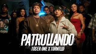 Toser One x Tornillo  Patrullando🚨 [upl. by Libbi]