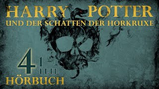 quotHarry Potter und der Schatten der Horkruxequot  HÖRBUCH  Kapitel 4 13  Fanfiction [upl. by Myca]