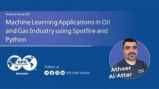 Machine Learning Applications in Oil and Gas Industry  Mr Atheer AlAttar  Webinar Series 01 [upl. by Haibot675]