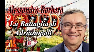 Alessandro Barbero  La Battaglia di Adrianopoli [upl. by Ahsenev715]