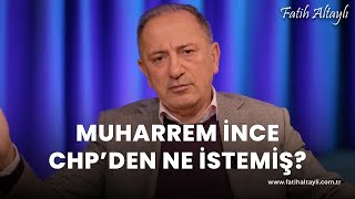 Fatih Altaylı yorumluyor Muharrem İncenin CHP ile görüşmesinin perde arkası [upl. by Hibbs]