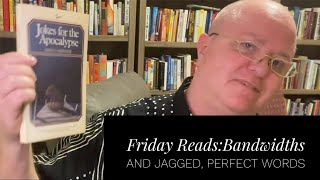 Friday Reads Bandwidths and jagged perfect words [upl. by Stromberg]