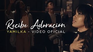 Yamilka  Recibe Adoración Video Oficial [upl. by Lartnom967]