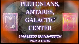 PLUTO ANTARES GALACTIC CENTER  PICK A CARD Mayan light language transmission [upl. by Bollinger]