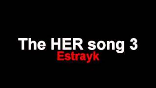 Estrayk  The HER song number 3 [upl. by Beckerman]