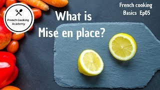 Mise en Place Explained theory of food preparation  French Cooking Basics Ep05 [upl. by Ellimahs]