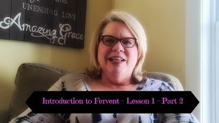 Introduction to Fervent  Lesson 1  Part 2 [upl. by Bethezel]