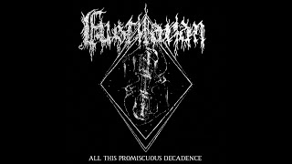 Fustilarian  All This Promiscuous Decadence Full Album Premiere [upl. by Peterman]