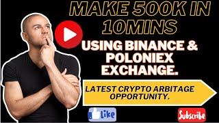 MAKE 500K IN 10MINS USING BINANCE AND POLONIEX EXCHANGE UNLIMITED CRYPTO ARBITRAGE OPPORTUNITY [upl. by Cerf]