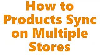 How to Products Sync on Multiple stores [upl. by Taffy606]