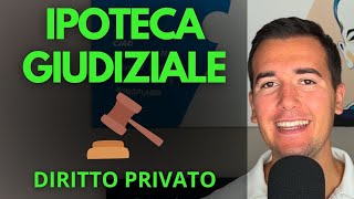 IPOTECA GIUDIZIALE  Diritto Privato in 3 minuti [upl. by Fernande68]