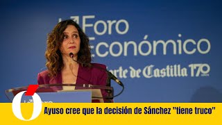 Ayuso cree que la decisión de Sánchez tiene truco y espera a la performance del lunes [upl. by Rao]