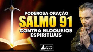 Poderosa oração do salmo 91 contra bloqueios espirituais amarras feitiçarias ouça dormindo [upl. by Eirallih]