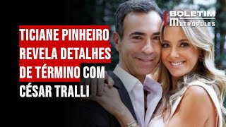 Ticiane Pinheiro revela detalhes de término com César Tralli [upl. by Srednas]