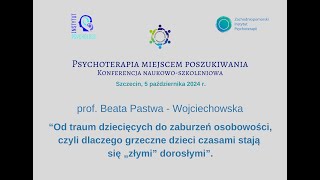 prof Beata PastwaWojciechowska  „Od traum dziecięcych do zaburzeń osobowości czyli dlaczego [upl. by Rigdon316]