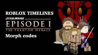 ROBLOX TIMELINES Star Wars Episode I morph codes [upl. by Elohcan201]