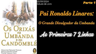 Os Orixás na Umbanda e no Candomblé P 1  Pai Ronaldo Linares O grande divulgador da Umbanda [upl. by Llenod]