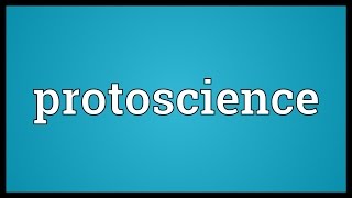 Protoscience Meaning [upl. by Fee]