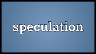 Speculation Meaning [upl. by Donal]