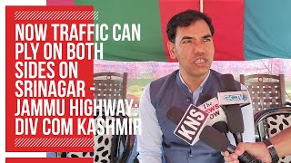 Now Traffic can ply on both sides on Srinagar Jammu Highway Div Com Kashmir [upl. by Ttezil]