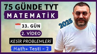 Kesir Problemleri  Math Testi  2  33 Gün  2 Video  75 Günde TYT Matematik Kampı  2025 [upl. by Cordier9]