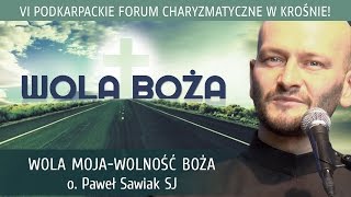 Wola Boża – Wolność Moja  o Paweł Sawiak SJ  VI Podkarpackie Forum Charyzmatyczne [upl. by Huxley]