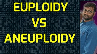 Euploidy versus Aneuploidy  Difference between Euploidy and Aneuploidy [upl. by Ainar557]