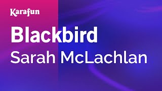 Blackbird  Sarah McLachlan  Karaoke Version  KaraFun [upl. by Adora]