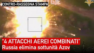 “4 attacchi aerei combinati” Russia elimina sottunità Azov [upl. by Kelcy170]