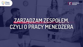 Zarządzam zespołem czyli o pracy menedżera ZawodowyStream [upl. by Melonie]