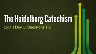 Heidelberg Catechism Lords Day 1 Questions 12 [upl. by Catriona]