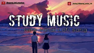 Study Music Lofi Songs Mashup  New Hindi Lofi By Dhanrajlofimashup [upl. by Anyaled]