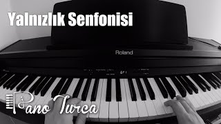 Yalnızlık Senfonisi Cover Piyano [upl. by Errecart778]