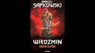 Wiedźmin  Audiobook  Krew elfów  A Sapkowski  słuchowisko fonopolis  fragment [upl. by Einahpts]