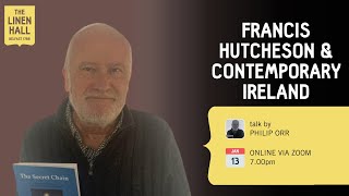 Francis Hutcheson and Contemporary Ireland with Philip Orr [upl. by Knorring]