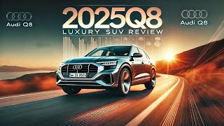 2025 Audi Q8 Review [upl. by Swope438]