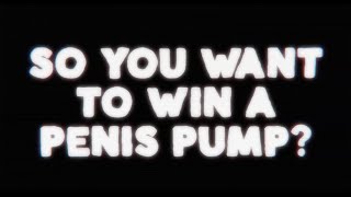 So you wanna win a pnis pump 2 W Libby Watson and Jesse Clarke [upl. by Jaal210]