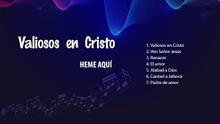 Valiosos en Cristo  Heme Aquí [upl. by Pandora980]