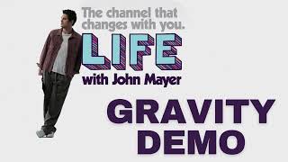 LIFE With JOHN MAYER on SIRIUSXM  GRAVITY UNRELEASED DEMO [upl. by Campball]