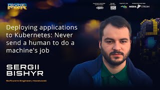 Deploying applications to Kubernetes never send a human to do a machines job  Sergii Bishyr [upl. by Aij]