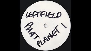 Leftfield  Phat Planet 1999 HQ [upl. by Leunamnauj]