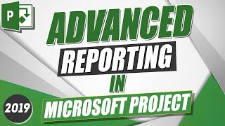 Using Advanced Reporting in Microsoft Project 2019 [upl. by Yrreb717]