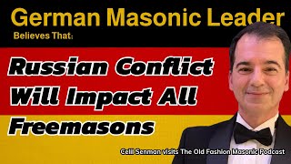 German Masonic Leader Feels Russian  Kazakhstan Freemason Conflict Will Have Global Impact  S2 E93 [upl. by Tamsky]